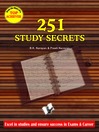 251 Study Secrets - Top Achiever (eBook): Excel in Studies and Ensure Success in Exams & Career